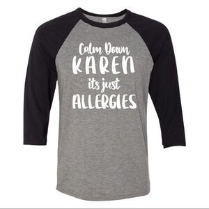 New Bella Canvas Triblend 3/4 Sleeve CALM DOWN KAREN JUST ALLERGIES Shirt